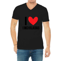 I Love Enchiladas Chicken Latin Food Beef Dough Mexican V-neck Tee | Artistshot