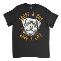 Trending Adopt A Dog Save A Life Rescue Rottweilers Classic T-shirt | Artistshot