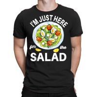 I'm Just Here For The Salad Vegetables Food Salad T-shirt | Artistshot