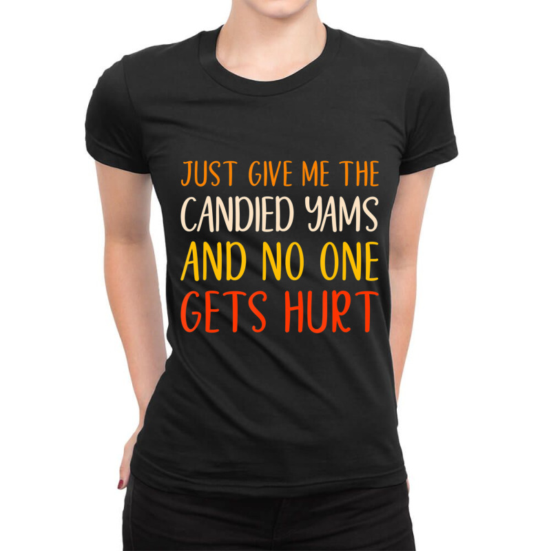 Just Give Me The Candied Yams Thanksgiving Food Ladies Fitted T-Shirt by thanhtran | Artistshot