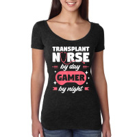 Transplant Nurse By Day Gamer By Night Registered Nurses Rn T Shirt Women's Triblend Scoop T-shirt | Artistshot