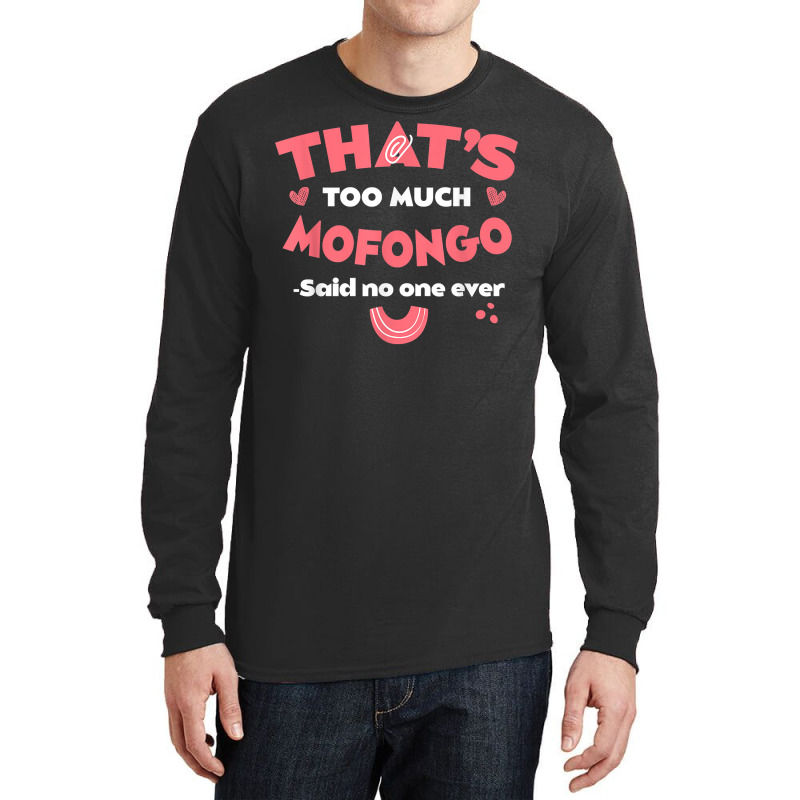 That's Too Much Mofongo Funny Puerto Rican Dish Humor T Shirt Long Sleeve Shirts by araceliphexy | Artistshot