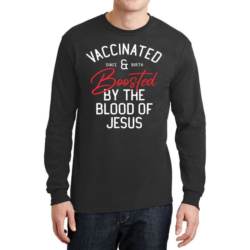 Fully Vaccinated By The Blood Of Jesus Christian And Boosted511 Long Sleeve Shirts | Artistshot