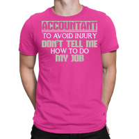 Accountant Avoid Injury Dont Tell Me How To Do Job 80s T-shirt | Artistshot