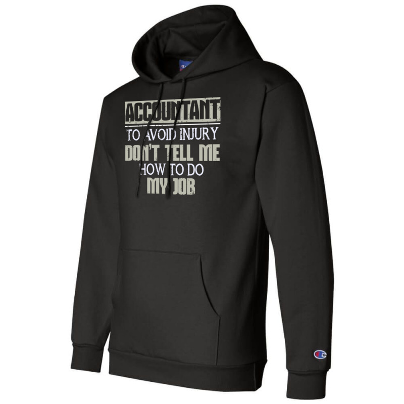 Accountant Avoid Injury Dont Tell Me How To Do Job 80s Champion Hoodie | Artistshot