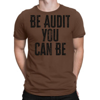 Be Audit You Can Be Green T-shirt | Artistshot