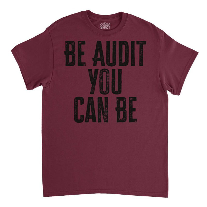 Be Audit You Can Be Green Classic T-shirt | Artistshot