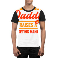 The Best Kind Of Daddy Raises A Marketing Manager T Shirt Graphic T-shirt | Artistshot