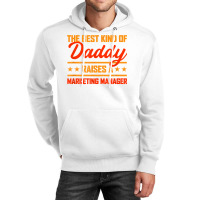 The Best Kind Of Daddy Raises A Marketing Manager T Shirt Unisex Hoodie | Artistshot