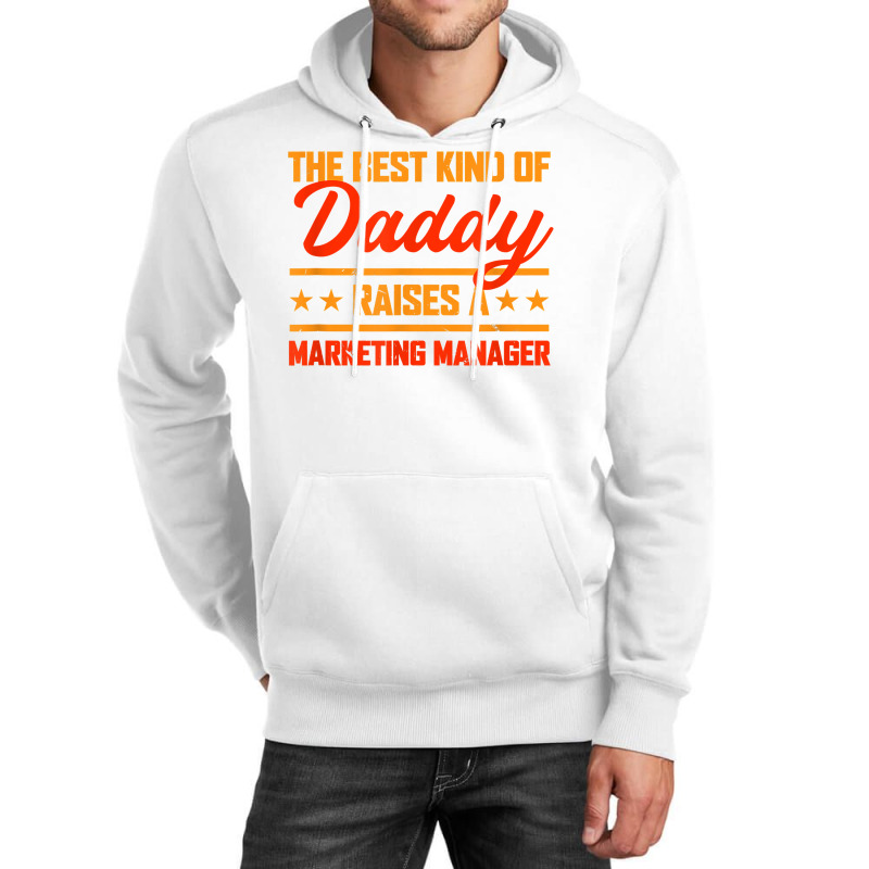 The Best Kind Of Daddy Raises A Marketing Manager T Shirt Unisex Hoodie by kaykemyjoa | Artistshot