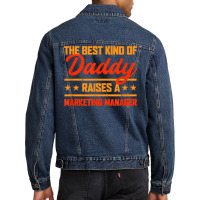 The Best Kind Of Daddy Raises A Marketing Manager T Shirt Men Denim Jacket | Artistshot