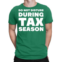 Do Not Disturb During Tax Season Yellow T-shirt | Artistshot