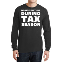 Do Not Disturb During Tax Season Yellow Long Sleeve Shirts | Artistshot