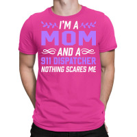 Im A Mom 911 Dispatcher Nothing Scares Me Stars T-shirt | Artistshot