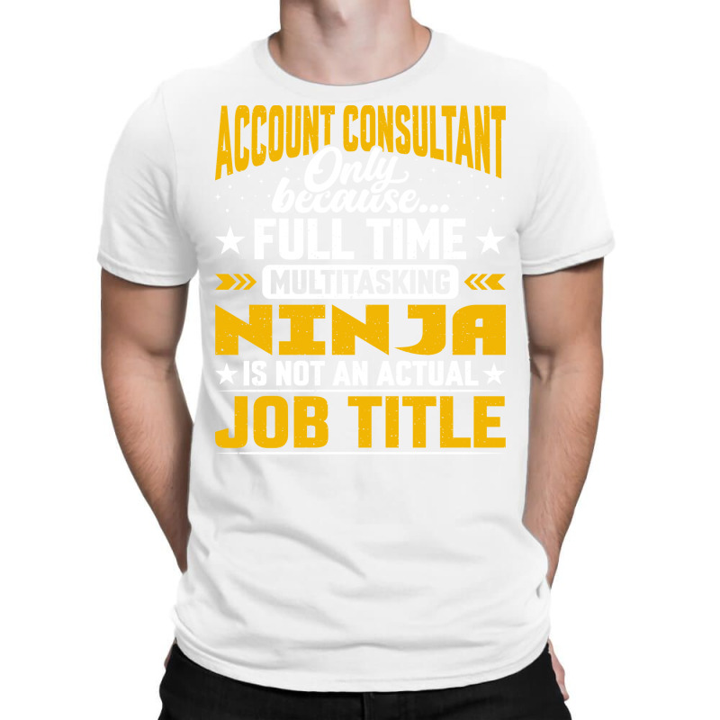 Account Consultant Job Title Funny Account Advisor Music T-Shirt by hutormbuyie6 | Artistshot