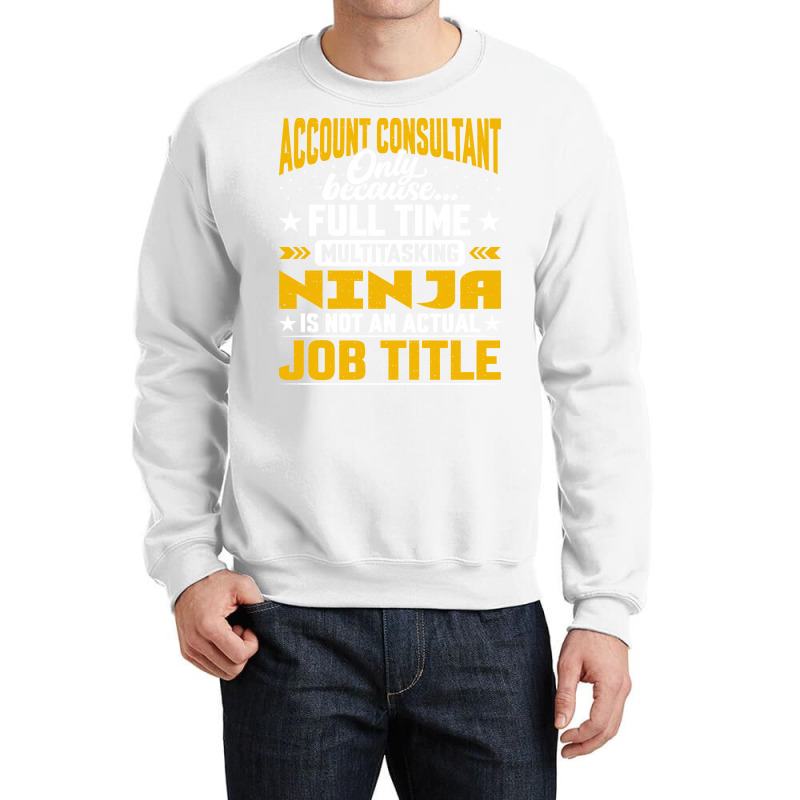 Account Consultant Job Title Funny Account Advisor Music Crewneck Sweatshirt by hutormbuyie6 | Artistshot