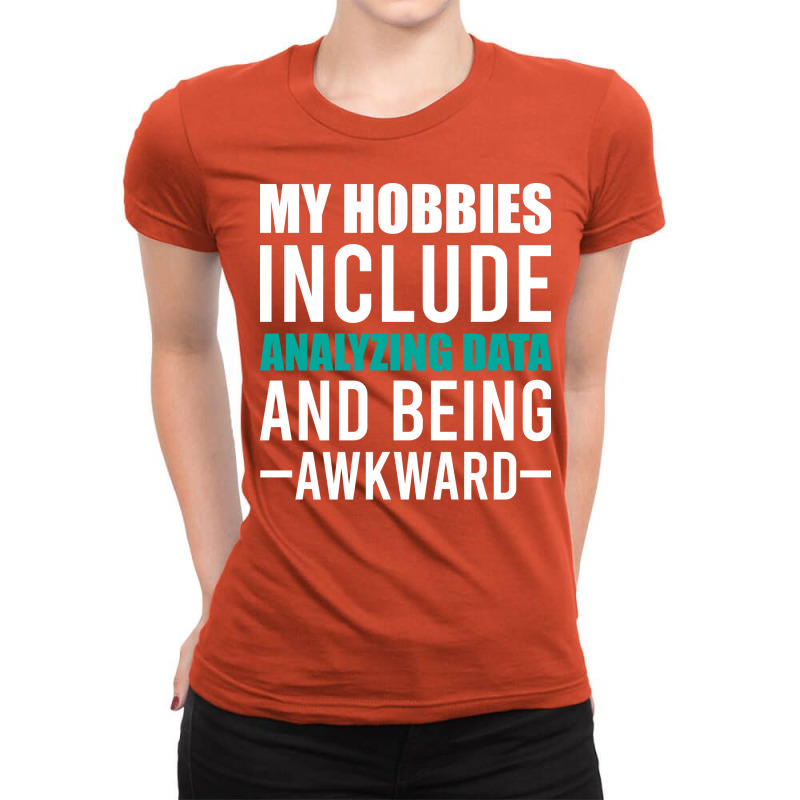 Analyzing Data Is My Hob Humor Ladies Fitted T-Shirt by mbaesaular | Artistshot