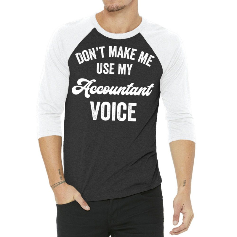 Accountant Funny Gift Loud Voice Cpa Accounting Promotion License Hips 3/4 Sleeve Shirt by hutormbuyie6 | Artistshot