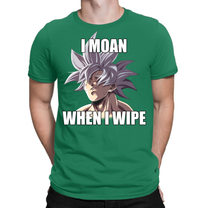 Ultra Instinct I Moan When I Wipe Meme Merch T-shirt | Artistshot