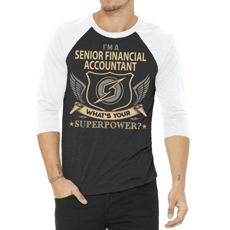 Senior Financial Accountant T  Superpower Gift Item Tee 3/4 Sleeve Shirt | Artistshot