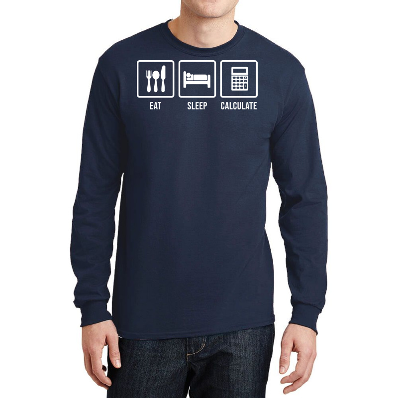 Eat Sleep Calculate Music Long Sleeve Shirts by hutormbuyie6 | Artistshot