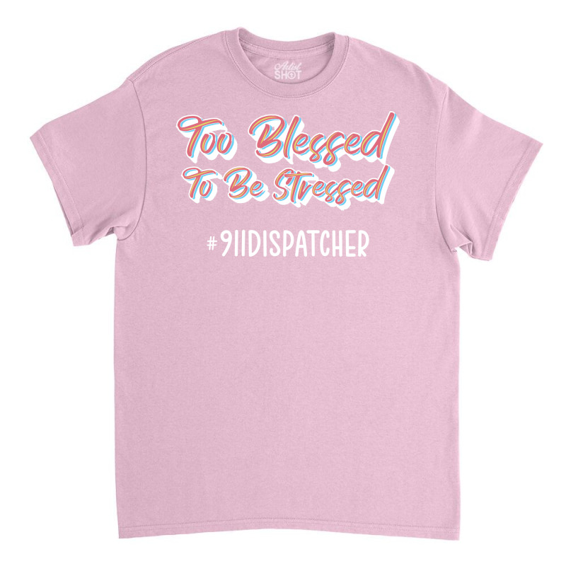 Blessed 911 Dispatcher Hippie Classic T-shirt | Artistshot