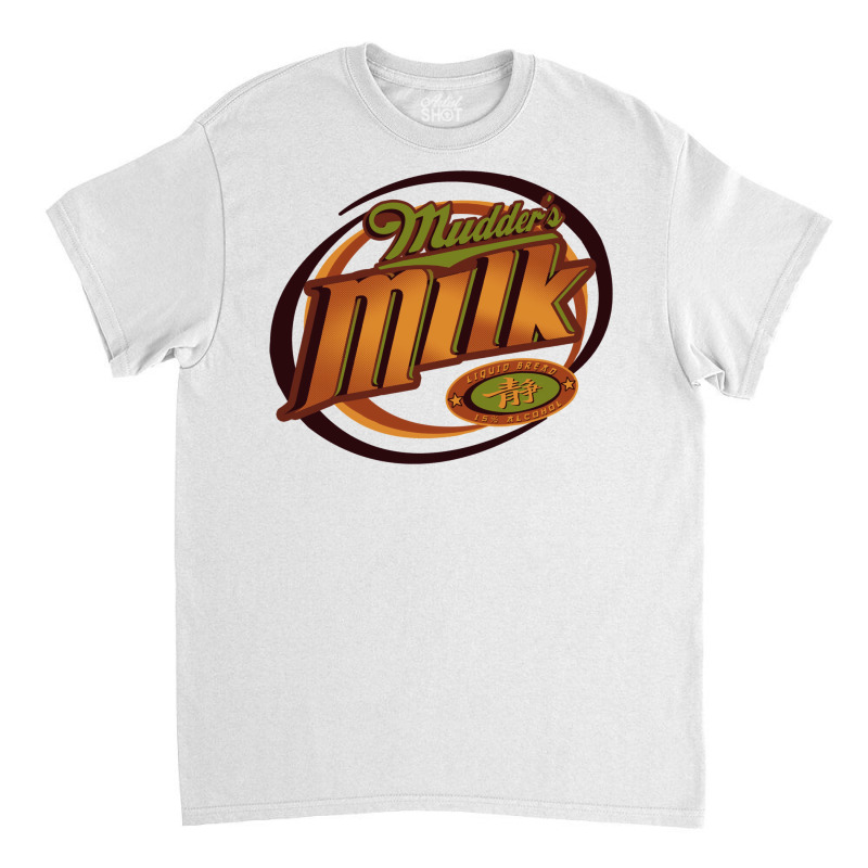 Mudder's Milk Classic T-shirt by chyimondimz | Artistshot