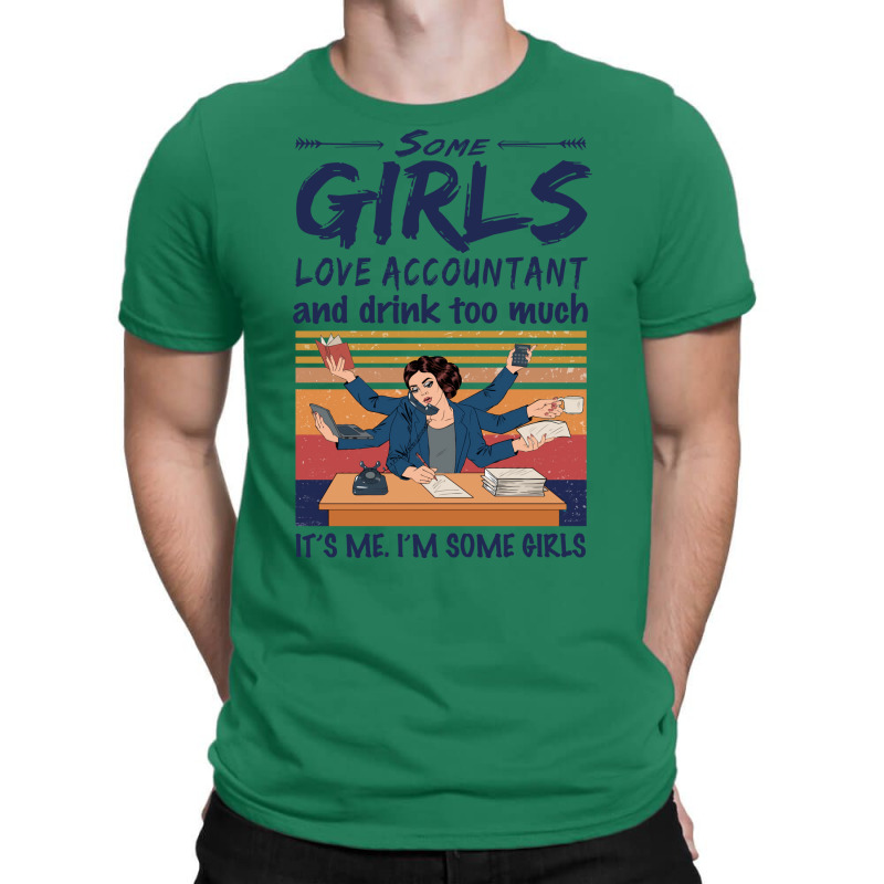 Some Girls Love Accountant And Drink Too Much Vintage Quote T-shirt | Artistshot