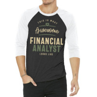 Funny Awesome Financial Analyst Job Occupation Trending 3/4 Sleeve Shirt | Artistshot