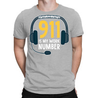 911 Is My Work Number Love T-shirt | Artistshot