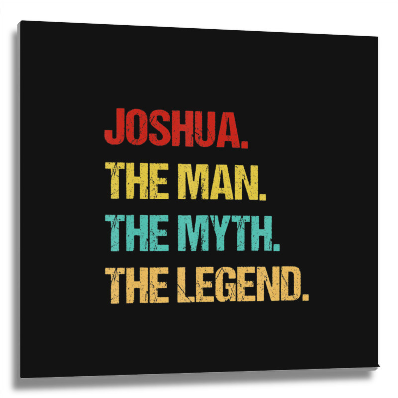 Hot Trend Mens Joshua The Man The Myth The Legend Metal Print Square | Artistshot