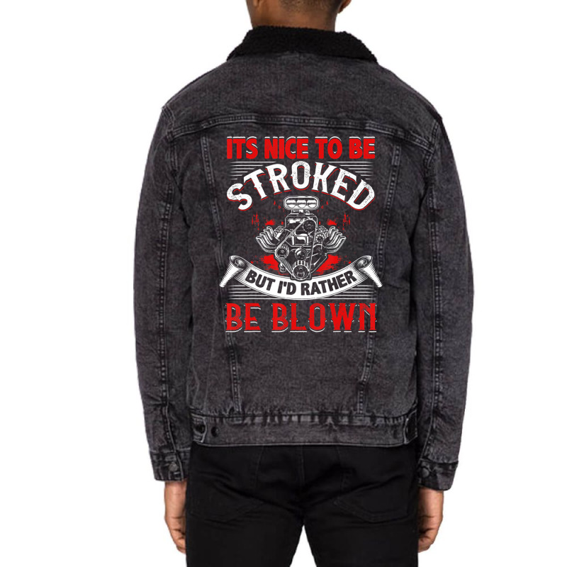 Limited Edition It's Nice To Be Stroked Funny Racing Mens Drag Race Unisex Sherpa-lined Denim Jacket | Artistshot