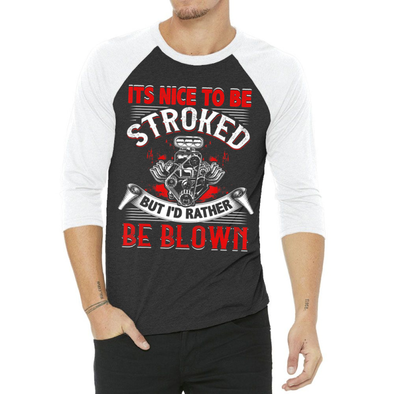 Limited Edition It's Nice To Be Stroked Funny Racing Mens Drag Race 3/4 Sleeve Shirt | Artistshot