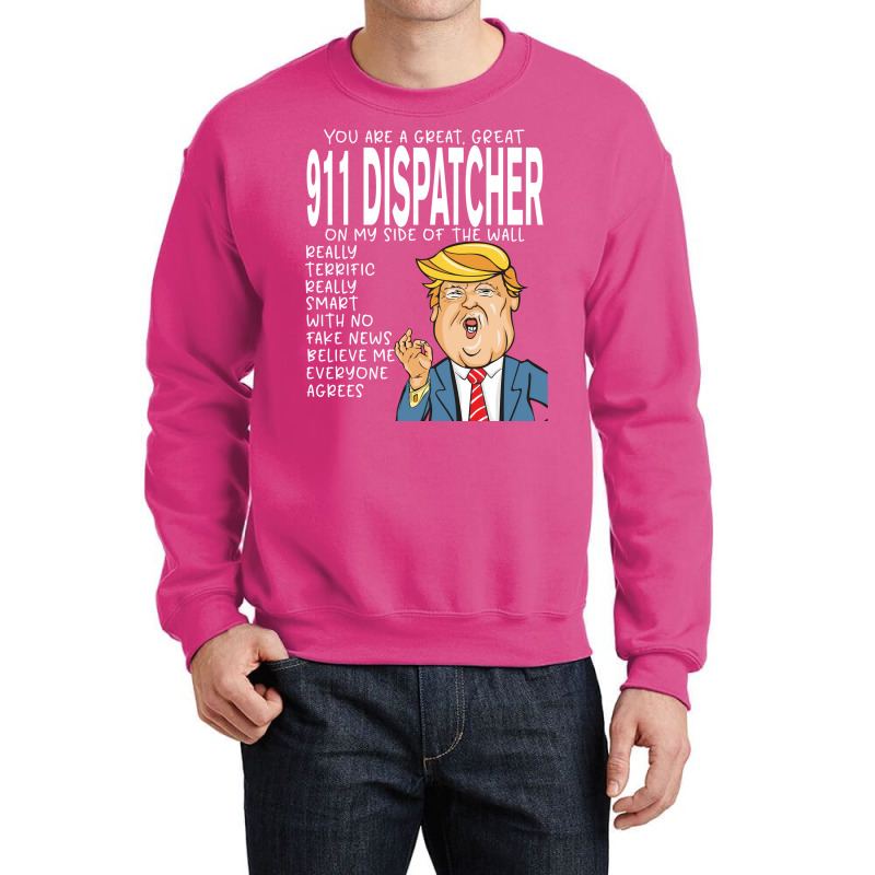 911 Dispatcher Donald Trumpyou Are The Best 911 Dispatcher Gifts Crewneck Sweatshirt | Artistshot