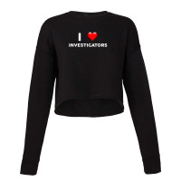 I Love Investigators  For Investigator Cropped Sweater | Artistshot