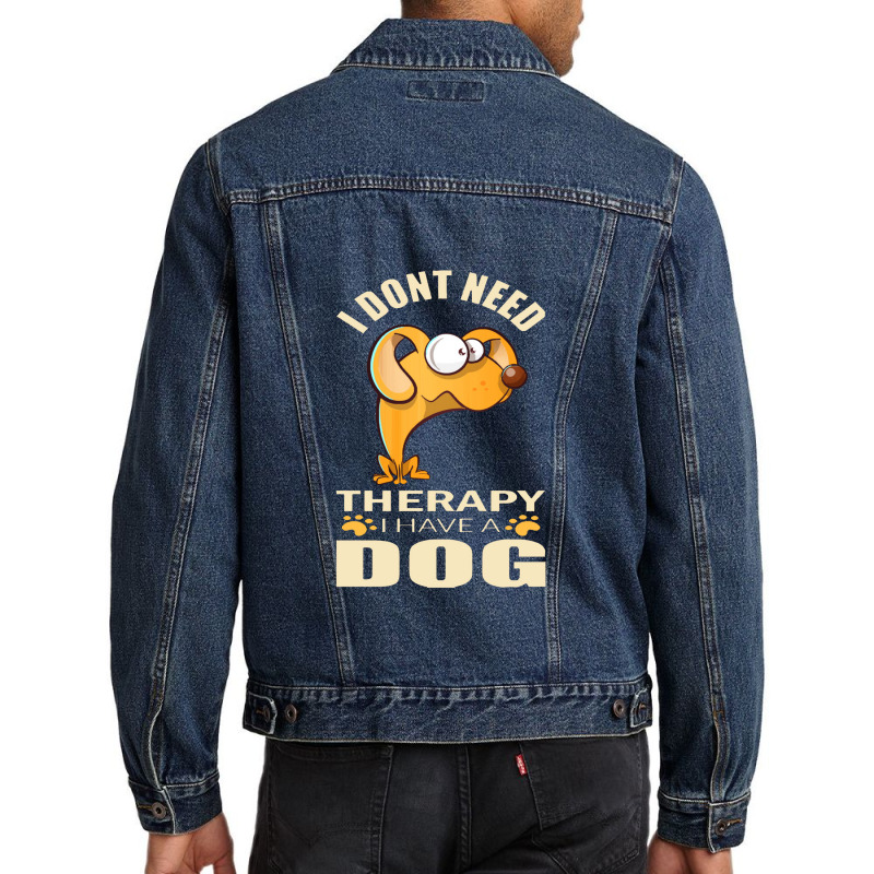 Dog  I Don`t Need Therapy I Have A Dog Men Denim Jacket by daunikan | Artistshot