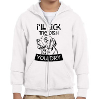 Dog  Ill Lick The Dish You Dry Dog Youth Zipper Hoodie | Artistshot