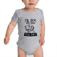 Dog  Ill Lick The Dish You Dry Dog Baby Bodysuit | Artistshot