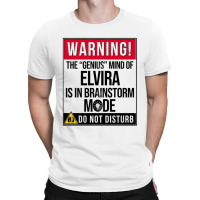 Elvira Name - Warning The Genius Mind Of Elvira Is In Brainstorm Mode  T-shirt | Artistshot