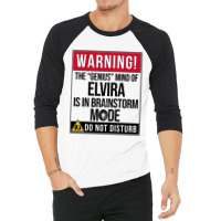 Elvira Name - Warning The Genius Mind Of Elvira Is In Brainstorm Mode  3/4 Sleeve Shirt | Artistshot