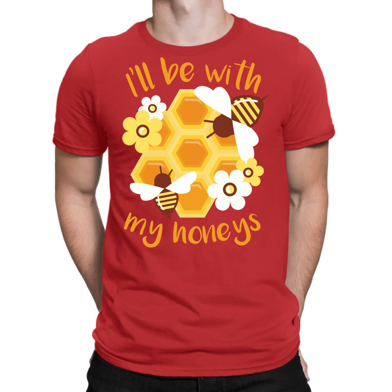 Ill Be With My Honeys Summer (1) T-shirt | Artistshot