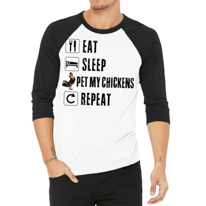 Eat Sleep Pet My Chickens Repeat Funny Women Drinker Men Rooster Barn 3/4 Sleeve Shirt | Artistshot