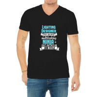 Lighting Designer T Shirt Multitasking Ninja Funny Job Title V-neck Tee | Artistshot