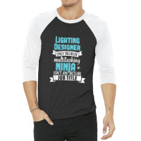 Lighting Designer T Shirt Multitasking Ninja Funny Job Title 3/4 Sleeve Shirt | Artistshot