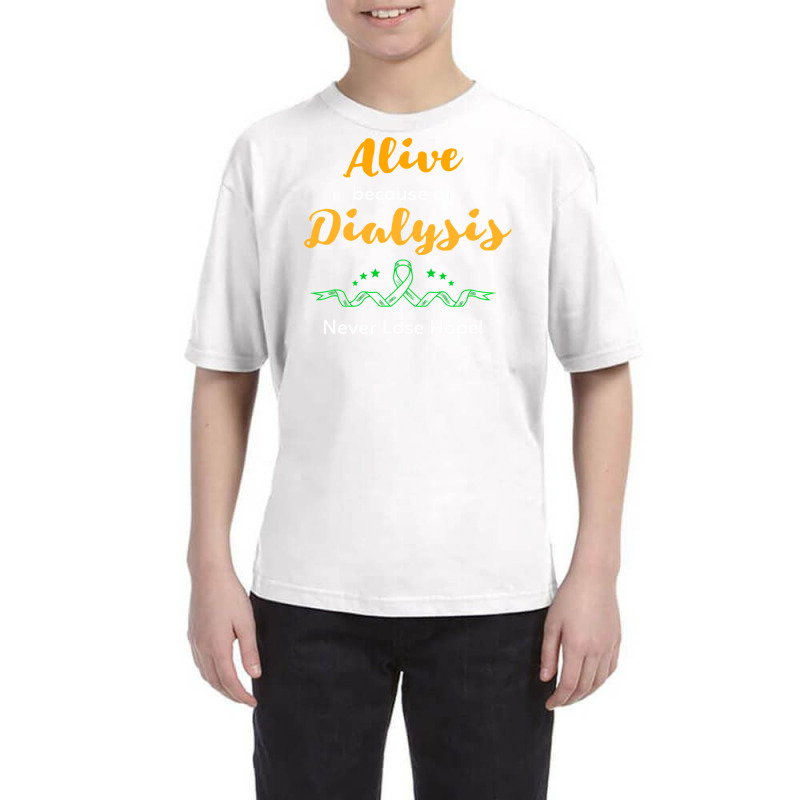 Alive Because Of Dialysis Kidney Disease Awareness Youth Tee by DonnaSchennum1234 | Artistshot