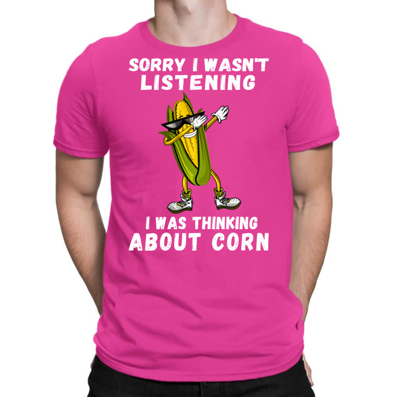 Sorry I Wasnt Listening I Was Thinking About Corn Boy T-shirt | Artistshot