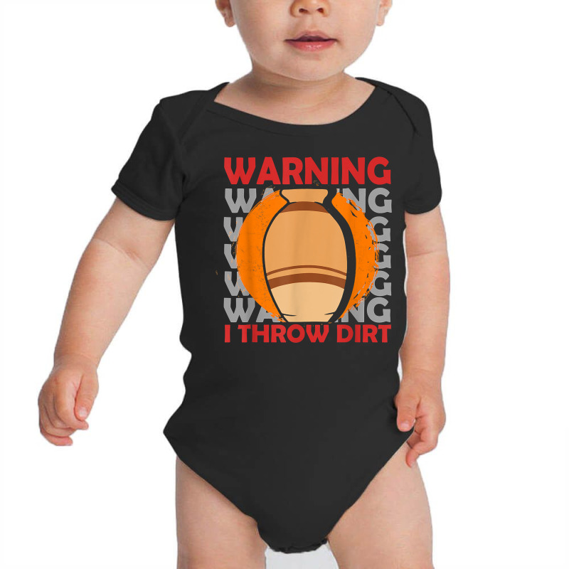 Warning I Throw Dirt  Ceramic Artist  Clay Pottery T Shirt Baby Bodysuit | Artistshot