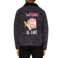 Waxing Is Life Beauty Salon Esthetician Waxologist Skin Care T Shirt Unisex Sherpa-lined Denim Jacket | Artistshot