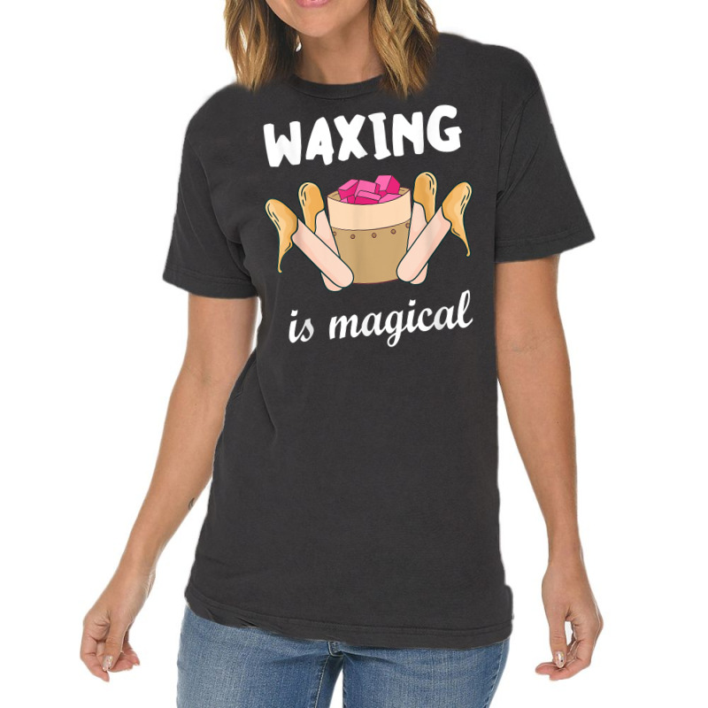 Waxing Is Magical Cosmetologist Esthetician Waxer Skin Care T Shirt Vintage T-shirt | Artistshot