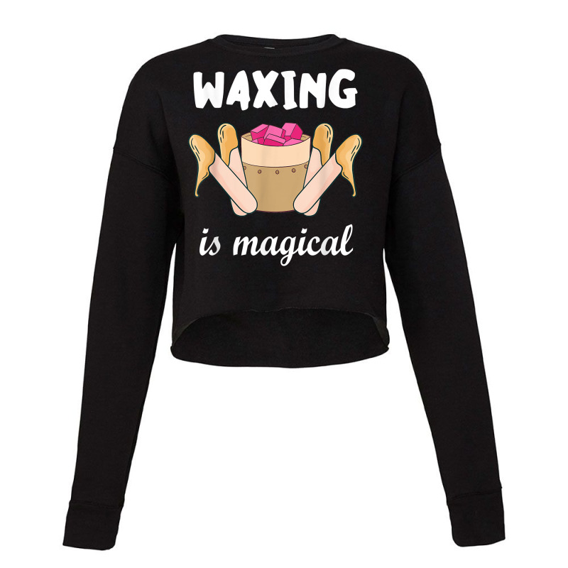 Waxing Is Magical Cosmetologist Esthetician Waxer Skin Care T Shirt Cropped Sweater | Artistshot